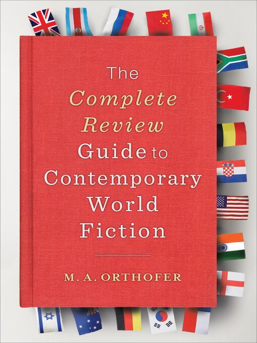 Title details for The Complete Review Guide to Contemporary World Fiction by M.A. Orthofer - Available